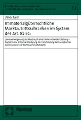 Immaterialg&uuml;terrechtliche Marktzutrittsschranken im System des Art. 82 EG - Ulrich Bartl