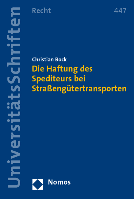 Die Haftung des Spediteurs bei Stra&szlig;eng&uuml;tertransporten - Christian Bock