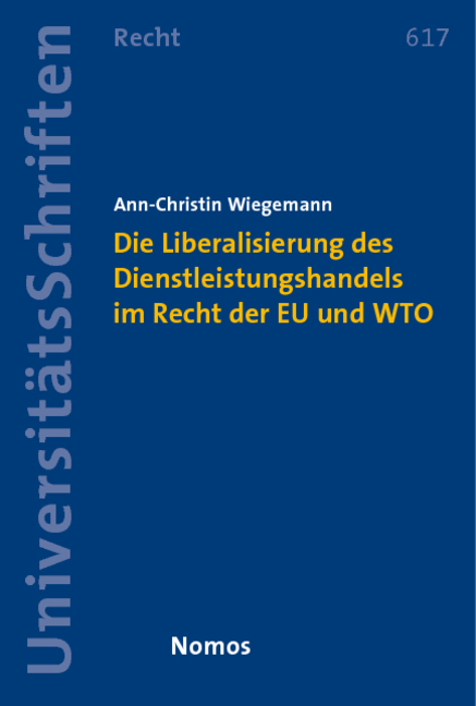 Die Liberalisierung des Dienstleistungshandels im Recht der Europ&auml;ischen Union und der Welthandelsorganisation - Ann-Christin Wiegemann