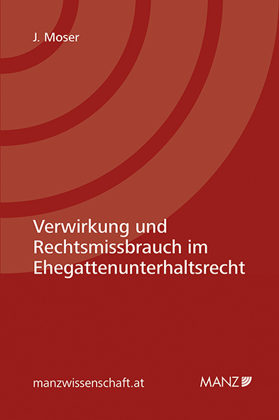 Verwirkung und Rechtsmissbrauch im Ehegattenunterhaltsrecht - Jessica Moser