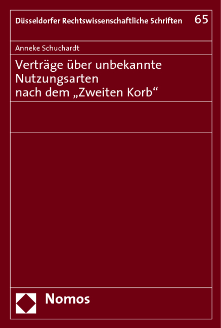 Vertr&auml;ge &uuml;ber unbekannte Nutzungsarten nach dem "Zweiten Korb" - Anneke Schuchardt