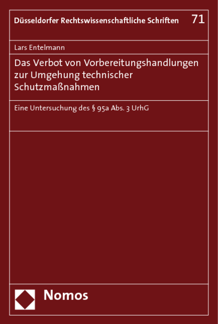 Das Verbot von Vorbereitungshandlungen zur Umgehung technischer Schutzma&szlig;nahmen - Lars Entelmann