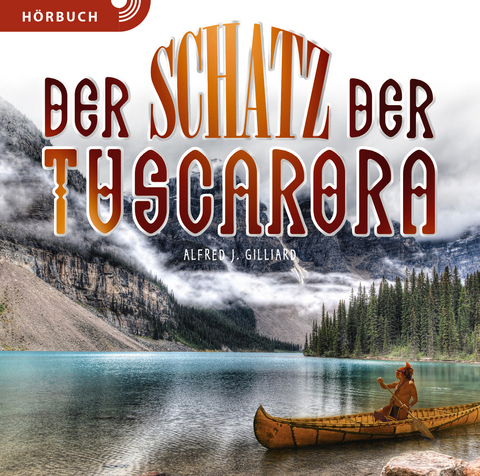Der Schatz der Tuscarora (H&ouml;rbuch) - Alfred J. Gilliard