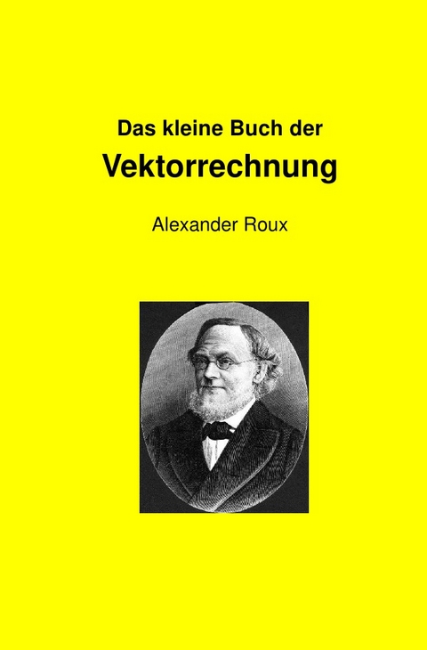 Das kleine Buch der Vektorrechnung - Alexander Roux