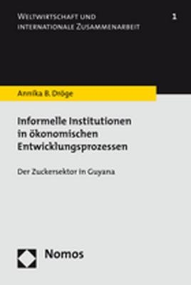 Informelle Institutionen in &ouml;konomischen Entwicklungsprozessen - Annika B. Dr&ouml;ge