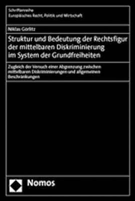 Struktur und Bedeutung der Rechtsfigur der mittelbaren Diskriminierung im System der Grundfreiheiten