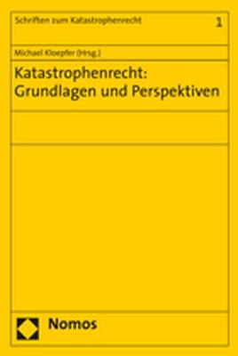 Katastrophenrecht: Grundlagen und Perspektiven - 