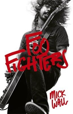 Foo Fighters -  Mick Wall