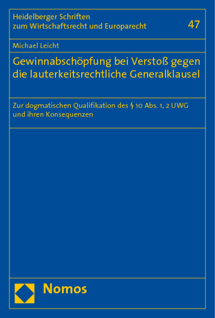 Gewinnabsch&ouml;pfung bei Versto&szlig; gegen die lauterkeitsrechtliche Generalklausel - Michael Leicht