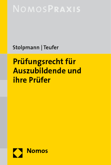 Pr&uuml;fungsrecht f&uuml;r Auszubildende und ihre Pr&uuml;fer - Frank Stolpmann, Andreas Teufer