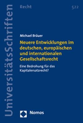 Neuere Entwicklungen im deutschen, europ&auml;ischen und internationalen Gesellschaftsrecht - Michael Br&auml;uer