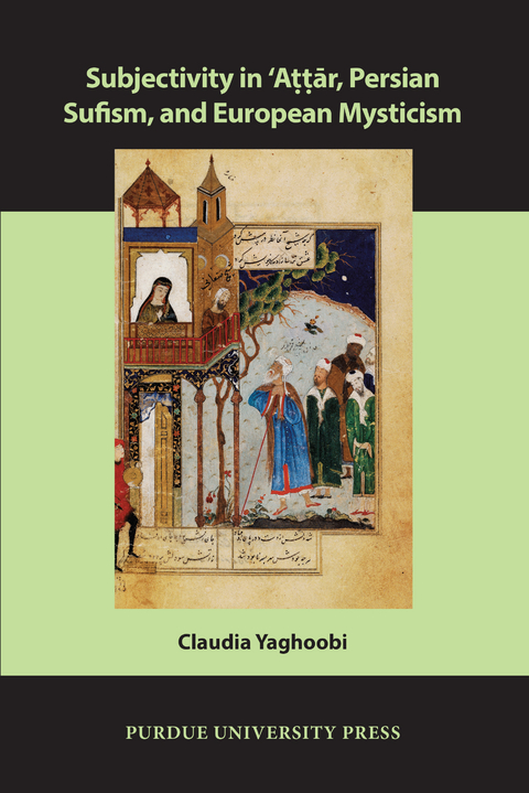 Subjectivity in ʿAttār, Persian Sufism, and European Mysticism - Claudia Yaghoobi