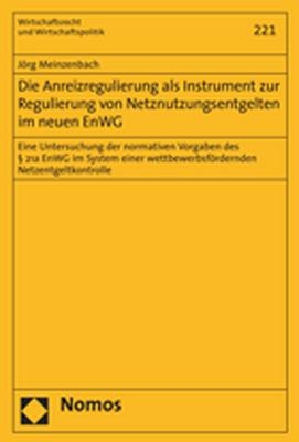 Die Anreizregulierung als Instrument zur Regulierung von Netznutzungsentgelten im neuen EnWG