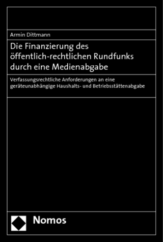 Die Finanzierung des öffentlich-rechtlichen Rundfunks durch eine Medienabgabe