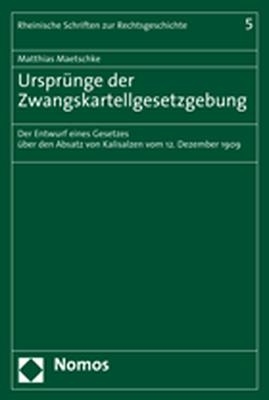 Urspr&uuml;nge der Zwangskartellgesetzgebung - Matthias Maetschke