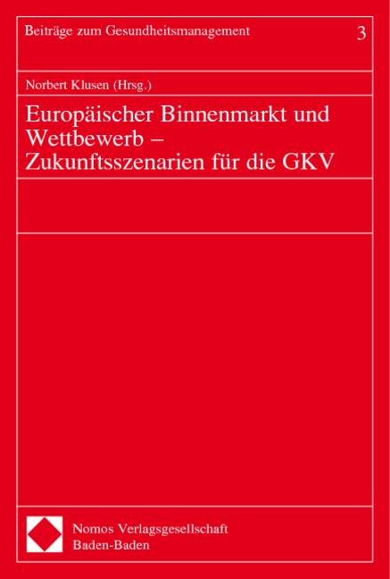 Europ&auml;ischer Binnenmarkt und Wettbewerb - Zukunftsszenarien f&uuml;r die GKV - 