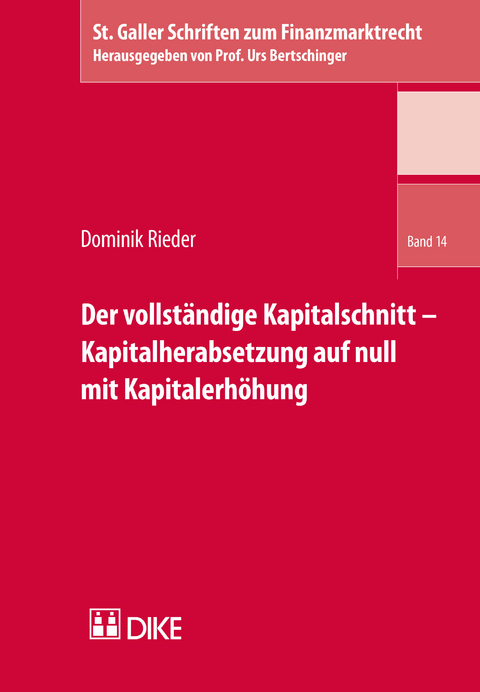 Der vollst&auml;ndige Kapitalschnitt &ndash; Kapitalherabsetzung auf null mit Kapitalerh&ouml;hung - Dominik Rieder