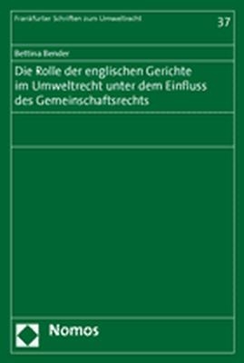 Die Rolle der englischen Gerichte im Umweltrecht unter dem Einfluss des Gemeinschaftsrechts