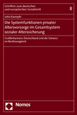 Die Systemfunktionen privater Altersvorsorge im Gesamtsystem sozialer Alterssicherung