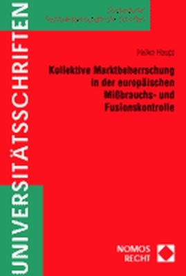 Kollektive Marktbeherrschung in der europ&auml;ischen Mi&szlig;brauchs- und Fusionskontrolle