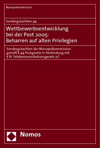 Sondergutachten 44. Wettbewerbsentwicklung bei der Post 2005: Beharren auf alten Privilegien