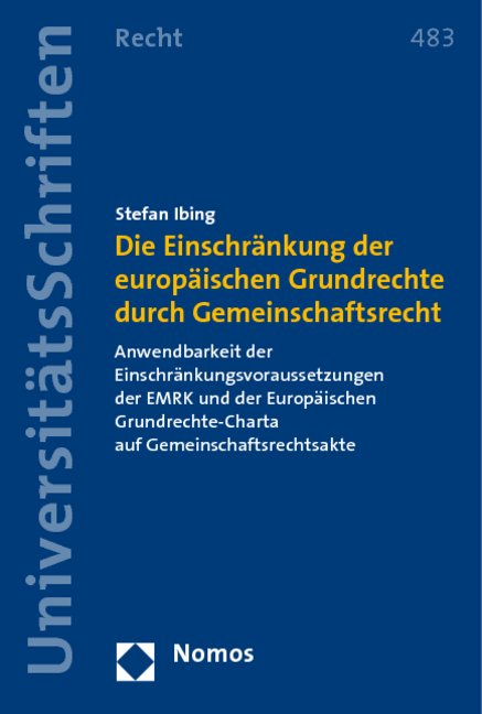 Die Einschr&auml;nkung der europ&auml;ischen Grundrechte durch Gemeinschaftsrecht - Stefan Ibing