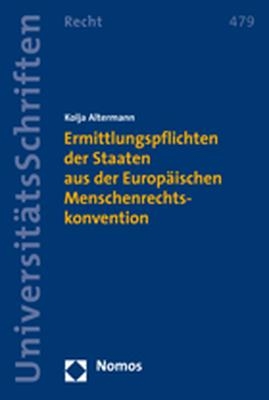 Ermittlungspflichten der Staaten aus der Europ&auml;ischen Menschenrechtskonvention - Kolja Altermann