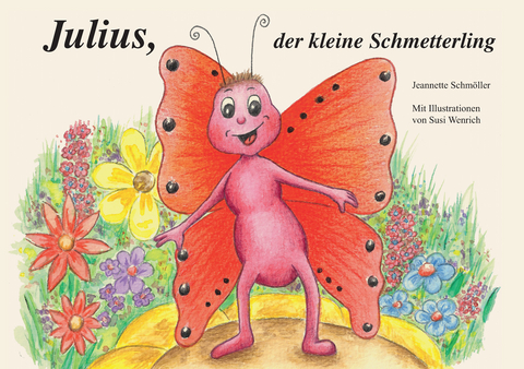 Julius, der kleine Schmetterling - Jeannette Schm&ouml;ller