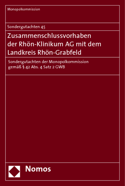 Sondergutachten 45. Zusammenschlussvorhaben der Rh&ouml;n-Klinikum AG mit dem Landkreis Rh&ouml;n-Grabfeld -  Monopolkommission