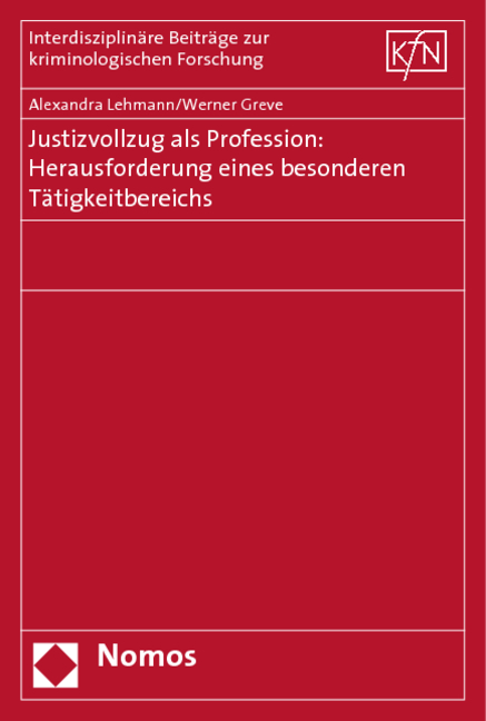 Justizvollzug als Profession: Herausforderung eines besonderen T&auml;tigkeitsbereichs - Alexandra Lehmann, Werner Greve