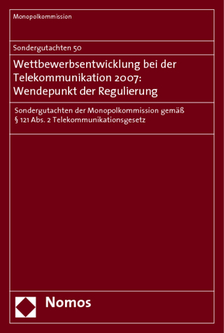 Sondergutachten 50. Wettbewerbsentwicklung bei der Telekommunikation 2007: Wendepunkt der Regulierung