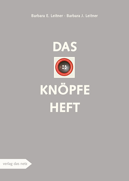 Das Knöpfeheft - Barbara E Leitner