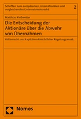 Die Entscheidung der Aktion&auml;re &uuml;ber die Abwehr von &Uuml;bernahmen - Matthias Kie&szlig;wetter