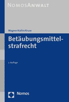 Bet&auml;ubungsmittelstrafrecht - Hans-Jochen Wagner, Ulf Kallin, Michael Kruse