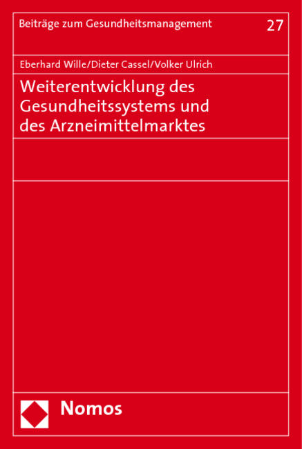 Weiterentwicklung des Gesundheitssystems und des Arzneimittelmarktes - Eberhard Wille, Dieter Cassel, Volker Ulrich