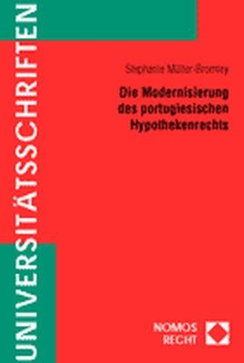 Die Modernisierung des portugiesischen Hypothekenrechts - Stephanie M&uuml;ller-Bromley