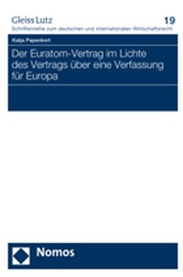 Der Euratom-Vertrag im Lichte des Vertrags &uuml;ber eine Verfassung f&uuml;r Europa - Katja Papenkort