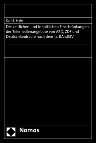 Die zeitlichen und inhaltlichen Einschränkungen der Telemedienangebote von ARD, ZDF und Deutschlandradio nach dem 12. RÄndStV