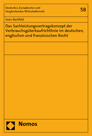 Das Sachleistungsvertragskonzept der Verbrauchsgüterkaufrichtlinie im deutschen, englischen und französischen Recht