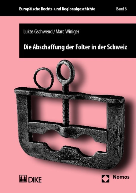 Die Abschaffung der Folter in der Schweiz - Lukas Gschwend, Marc Winiger
