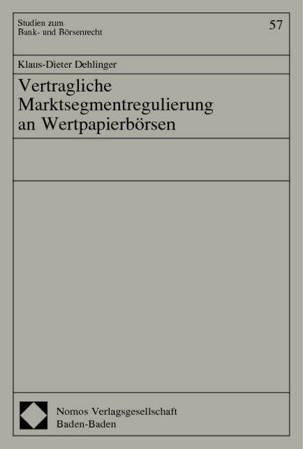 Vertragliche Marktsegmentregulierung an Wertpapierb&ouml;rsen - Klaus-Dieter Dehlinger