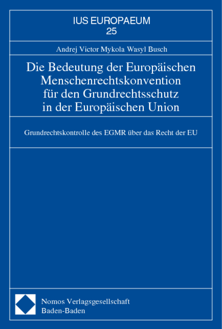 Die Bedeutung der Europ&auml;ischen Menschenrechtskonvention f&uuml;r den Grundrechtsschutz in der Europ&auml;ischen Union