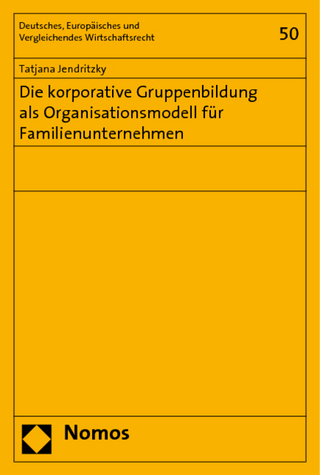 Die korporative Gruppenbildung als Organisationsmodell für Familienunternehmen