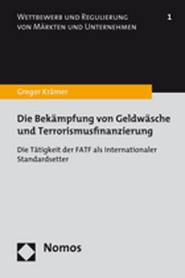 Die Bek&auml;mpfung von Geldw&auml;sche und Terrorismusfinanzierung - Gregor Kr&auml;mer