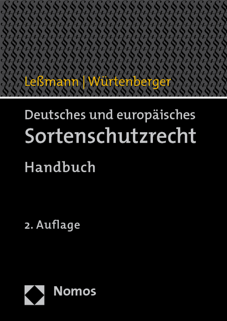 Deutsches und europ&auml;isches Sortenschutzrecht - Herbert Le&szlig;mann, Gert W&uuml;rtenberger
