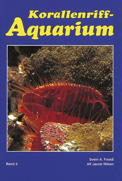 Korallenriff-Aquarium - Band 5 - Svein A Foss&aring;, Alf Jacob Nilsen
