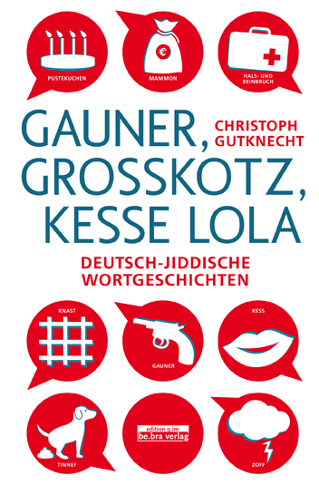 Gauner, Gro&szlig;kotz, kesse Lola - Christoph Gutknecht