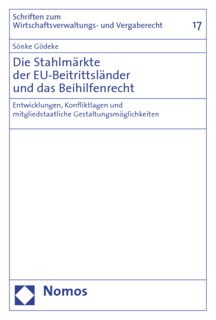Die Stahlm&auml;rkte der EU-Beitrittsl&auml;nder und das Beihilfenrecht - S&ouml;nke G&ouml;deke