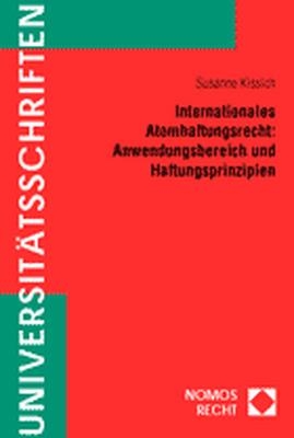 Internationales Atomhaftungsrecht: Anwendungsbereich und Haftungsprinzipien