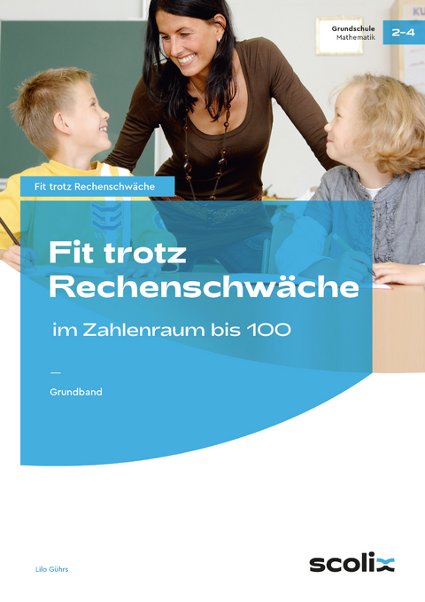 Fit trotz Rechenschw&auml;che im Zahlenraum bis 100 - Lilo G&uuml;hrs